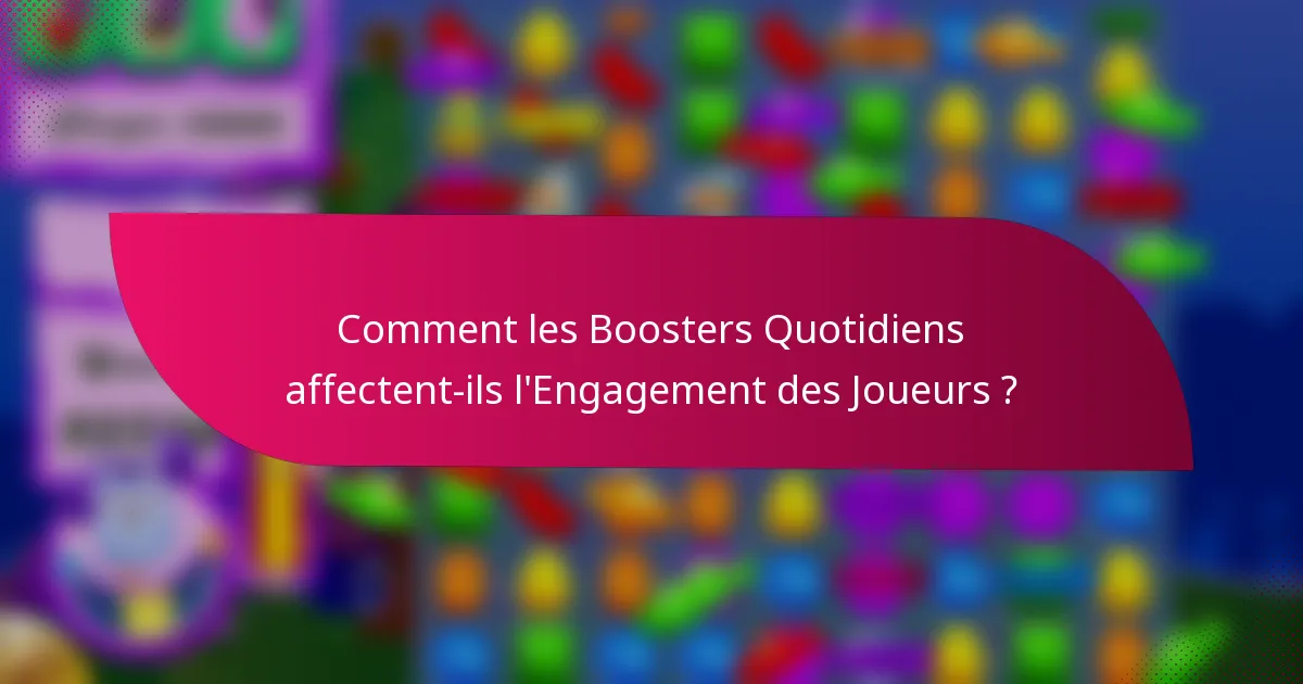 Comment les Boosters Quotidiens affectent-ils l'Engagement des Joueurs ?
