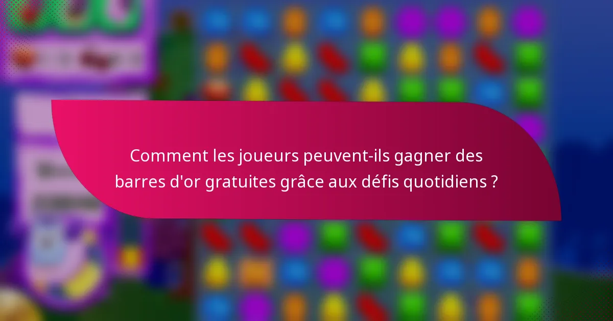 Comment les joueurs peuvent-ils gagner des barres d'or gratuites grâce aux défis quotidiens ?