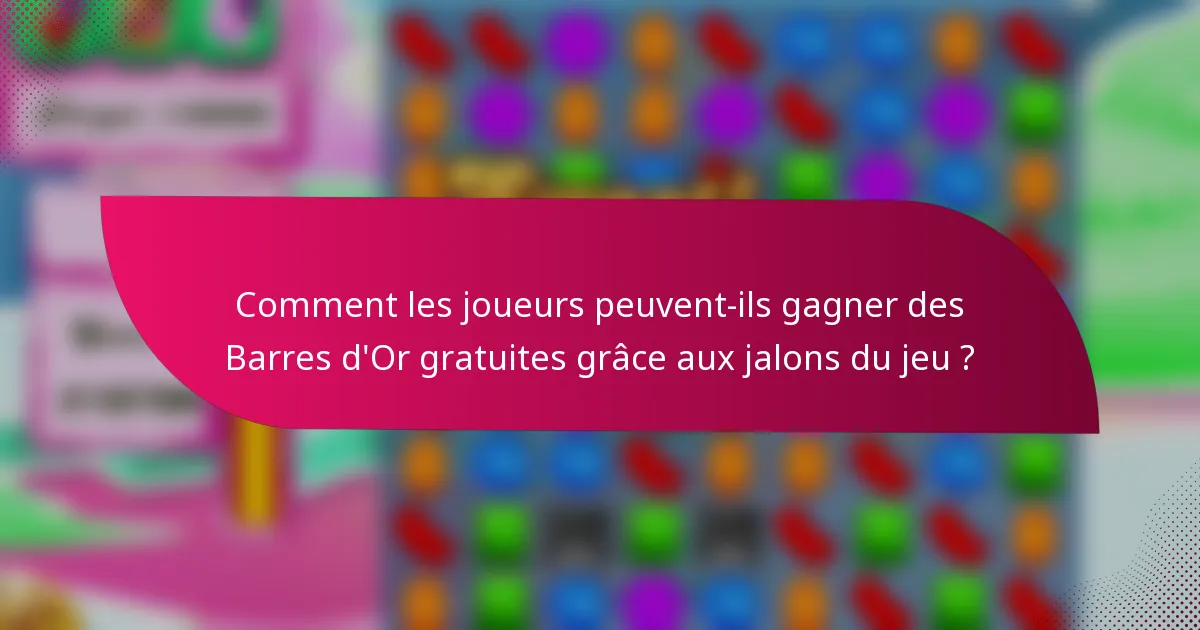 Comment les joueurs peuvent-ils gagner des Barres d'Or gratuites grâce aux jalons du jeu ?