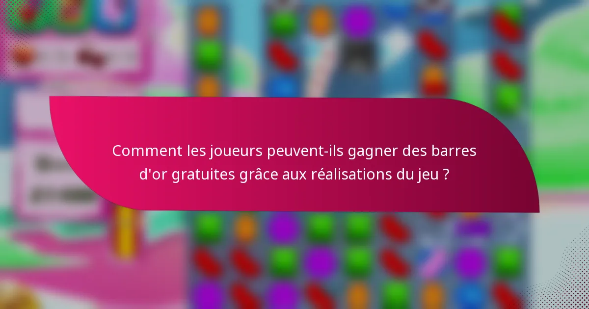Comment les joueurs peuvent-ils gagner des barres d'or gratuites grâce aux réalisations du jeu ?