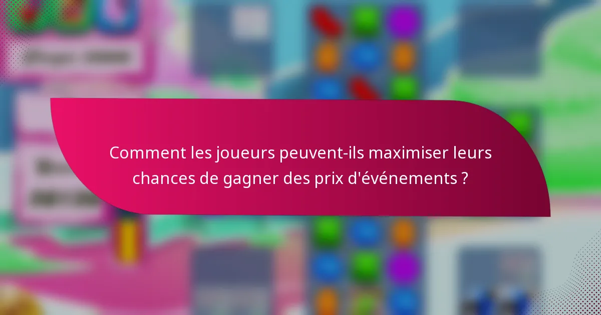 Comment les joueurs peuvent-ils maximiser leurs chances de gagner des prix d'événements ?