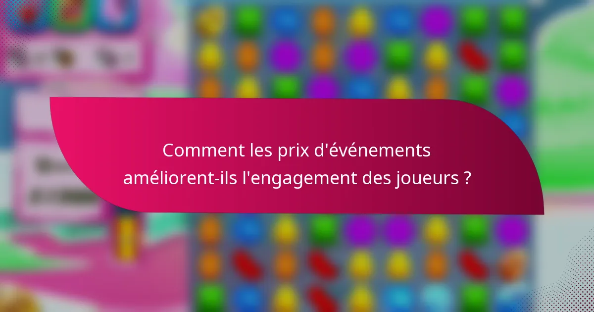 Comment les prix d'événements améliorent-ils l'engagement des joueurs ?