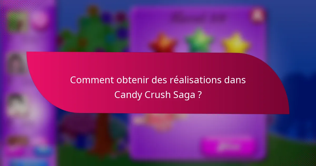 Comment obtenir des réalisations dans Candy Crush Saga ?
