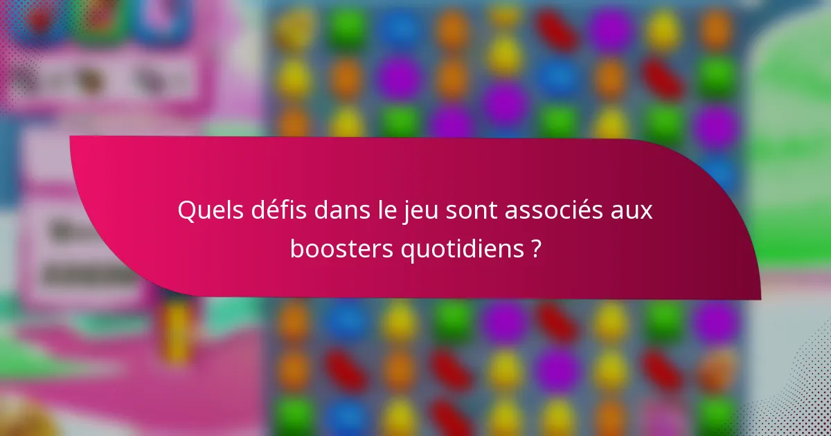 Quels défis dans le jeu sont associés aux boosters quotidiens ?