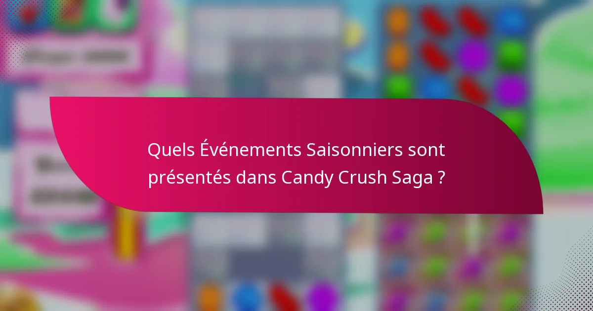 Quels Événements Saisonniers sont présentés dans Candy Crush Saga ?