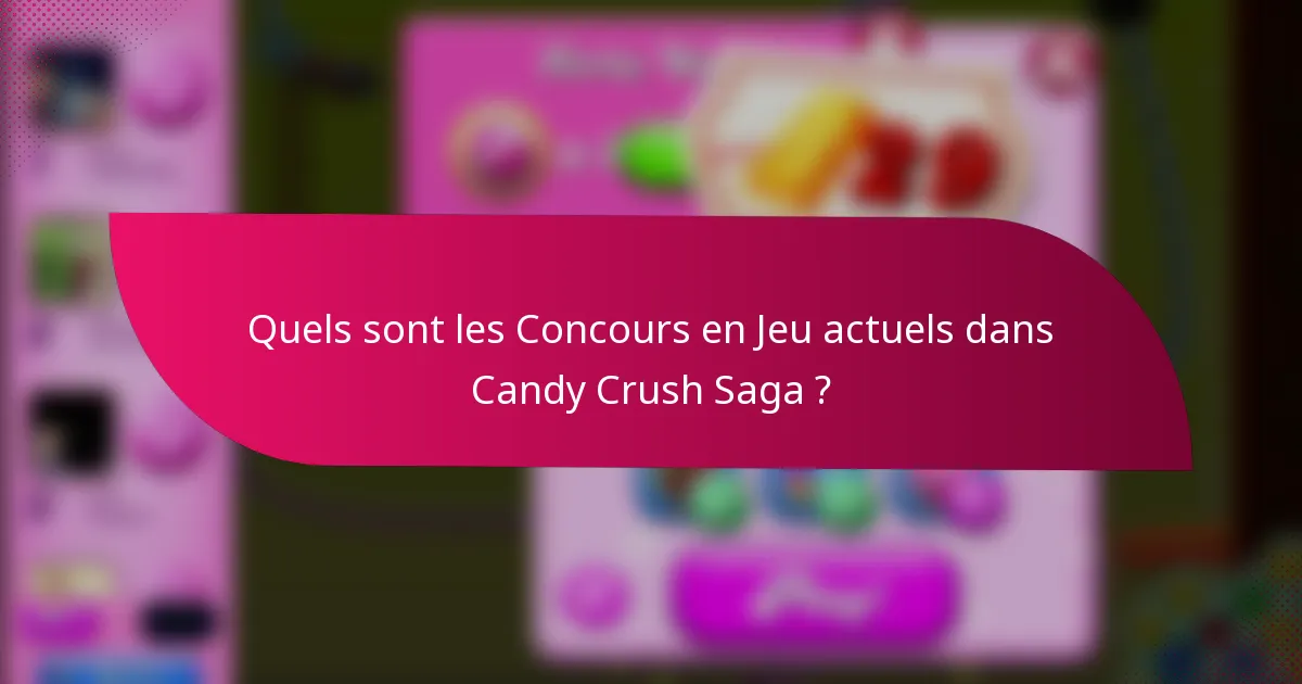 Quels sont les Concours en Jeu actuels dans Candy Crush Saga ?
