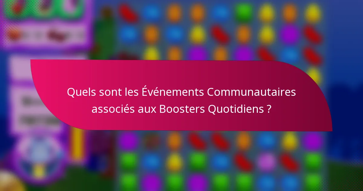Quels sont les Événements Communautaires associés aux Boosters Quotidiens ?
