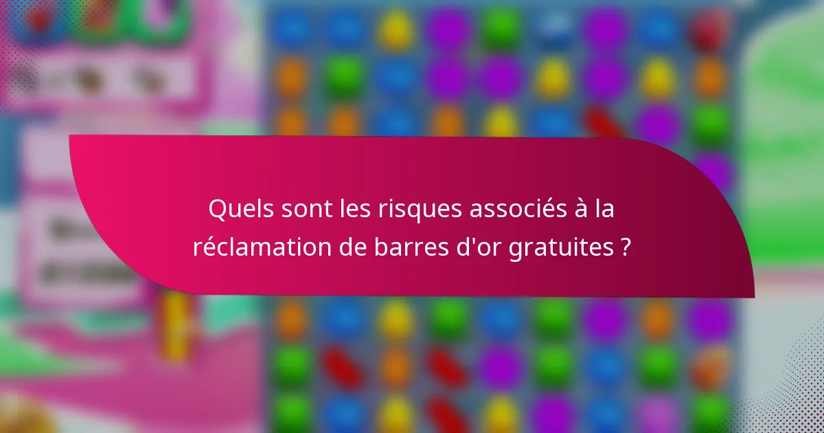 Quels sont les risques associés à la réclamation de barres d'or gratuites ?
